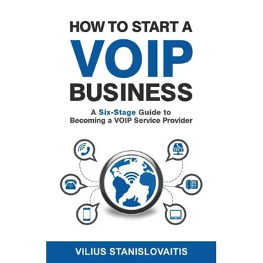How to Start a VoIP Business: A Six-Stage Guide to Becoming a VoIP Service Provider
