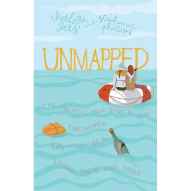 Unmapped: The (Mostly) True Story of How Two Women Lost at Sea Found Their Way Home