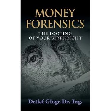 Money Forensics: The Looting of Your Birthright