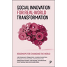 Social Innovation for Real-World Transformation: Roadmaps for Changing the World