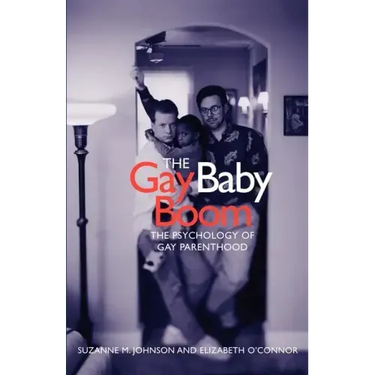 The Gay Baby Boom: The Psychology of Gay Parenthood