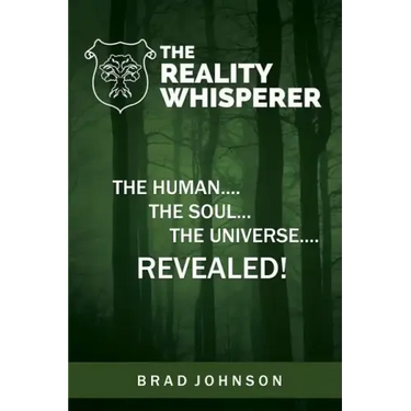 The Reality Whisperer: The Human, The Soul & The Universe Revealed