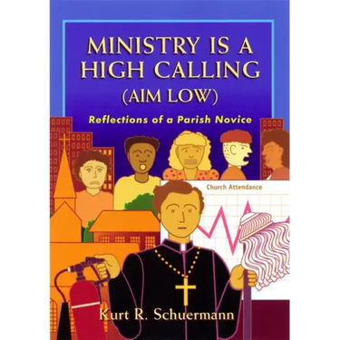 Ministry Is a High Calling (Aim Low): Reflections of a Parish Novice