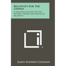 Relativity For The Layman: A Simplified Account Of The History, Theory, And Proofs Of Relativity