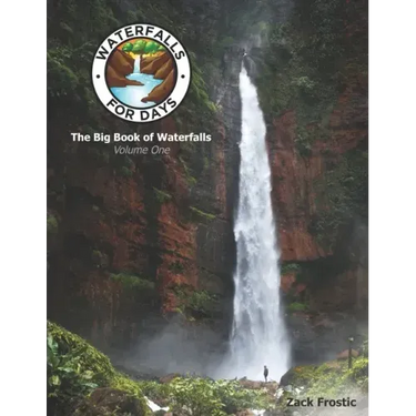 Waterfalls For Days: The Big Book of Waterfalls: Volume One
