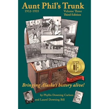 Aunt Phil's Trunk Volume Three Third Edition: Bringing Alaska's history alive!