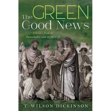 The Green Good News: Christ's Path to Sustainable and Joyful Life