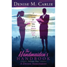The Handmaiden's Handbook: A Spiritual Guide for Women Who Serve Women Leaders God's Way Volume One A Divine Assignment