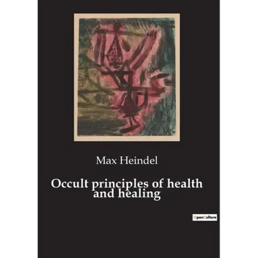 Occult principles of health and healing