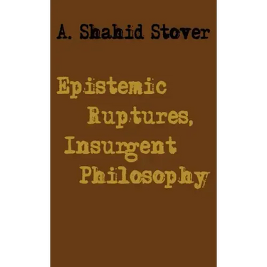 Epistemic Ruptures, Insurgent Philosophy