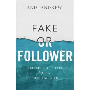 Fake or Follower: Refusing to Settle for a Shallow Faith