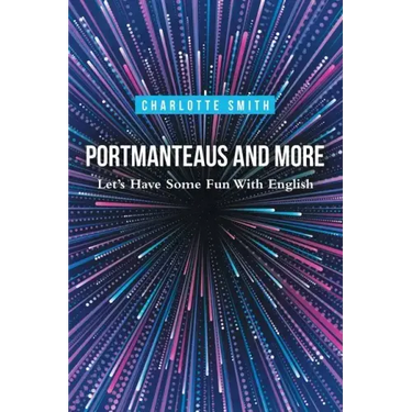 Portmanteaus and More: Let's Have Some Fun with English