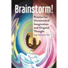 Brainstorm! Practice for Unrestricted Imagination and Original Thought