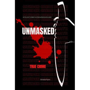 Unmasked: A collection of juvenile serial killers, (True crime).