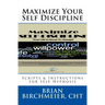 Maximize Your Self Discipline: Scripts & Instructions for Self Hypnosis
