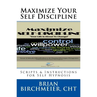 Maximize Your Self Discipline: Scripts & Instructions for Self Hypnosis