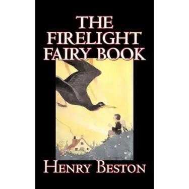 The Firelight Fairy Book by Henry Beston, Juvenile Fiction, Fairy Tales & Folklore, Anthologies