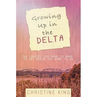 Growing Up in the Delta: The Choices You Have to Make to Get Where You Want to Go
