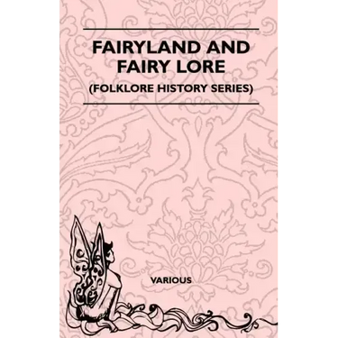 Fairyland and Fairy Lore (Folklore History Series)