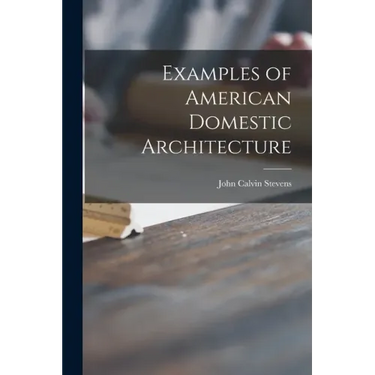 Examples of American Domestic Architecture