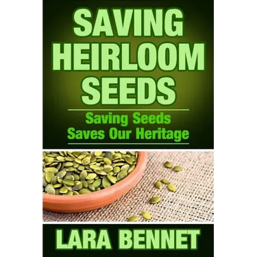 Saving Heirloom Seeds: Saving Seeds Saves Our Heritage