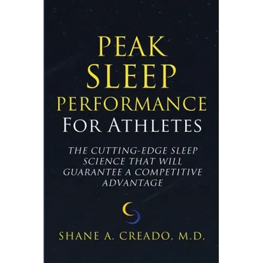 Peak Sleep Performance for Athletes: The Cutting-edge Sleep Science That Will Guarantee a Competitive Advantage
