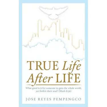 True Life, After Life: What Good Is It For Someone to Gain The Whole World, Yet Forfeit Their Soul? (Mark 8:36)