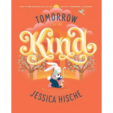 Tomorrow I'll Be Kind