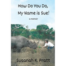 How Do You Do, My Name is Sue!