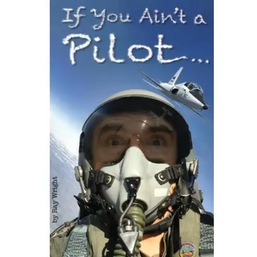 If You Ain't a Pilot...