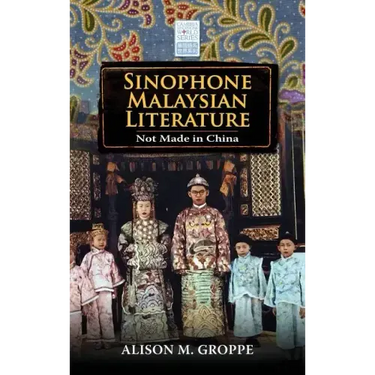 Sinophone Malaysian Literature: Not Made in China