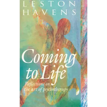 Coming to Life: Reflections on the Art of Psychotherapy