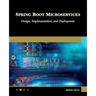 Spring Boot Microservices: Design, Implementation and Deployment