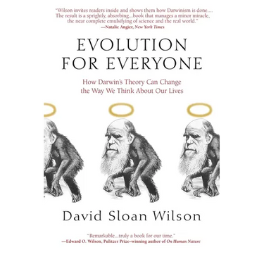 Evolution for Everyone: How Darwin's Theory Can Change the Way We Think About Our Lives