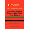 Omowali: The Child Returns Home - Reconnecting Our Children with Their True Culture