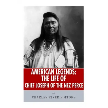 American Legends: The Life of Chief Joseph of the Nez Perce