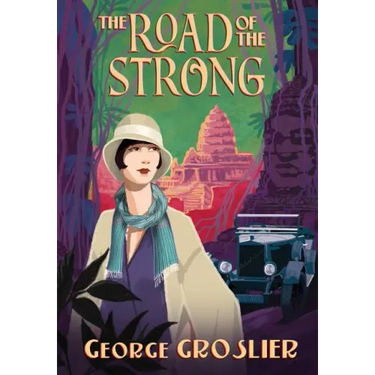 The Road of the Strong: A Romance of Colonial Cambodia