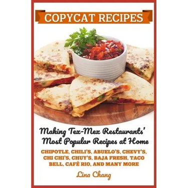Copycat Recipes: Making Tex-Mex Restaurants' Most Popular Recipes at Home ***Black and White Edition***