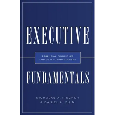 Executive Fundamentals: Essential Principles for Developing Leaders