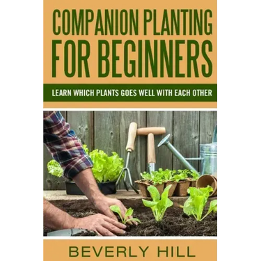 Companion Planting For Beginners: All You Need to Know about Companion Planting