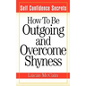 Self Confidence Secrets: How To Be Outgoing and Overcome Shyness