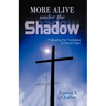 More Alive Under the Shadow