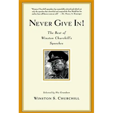 Never Give In!: The Best of Winston Churchill's Speeches