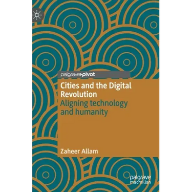 Cities and the Digital Revolution: Aligning Technology and Humanity