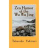 Zen Humor of the Wu Wu Jing: Koans of Questionable Provenance