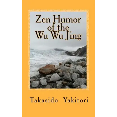 Zen Humor of the Wu Wu Jing: Koans of Questionable Provenance