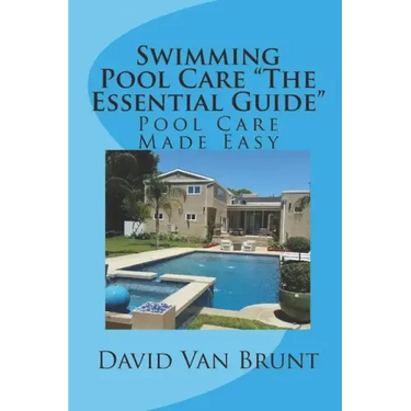Swimming Pool Care The Essential Guide: Pool Care Made Easy