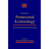 Toward a Pentecostal Ecclesiology: The Church and the Fivefold Gospel