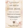 Aunt Babette's Cook Book.: Foreign And Domestic Receipts For The Household.