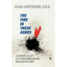 The Fire in These Ashes: A Spirituality of Contemporary Religious Life